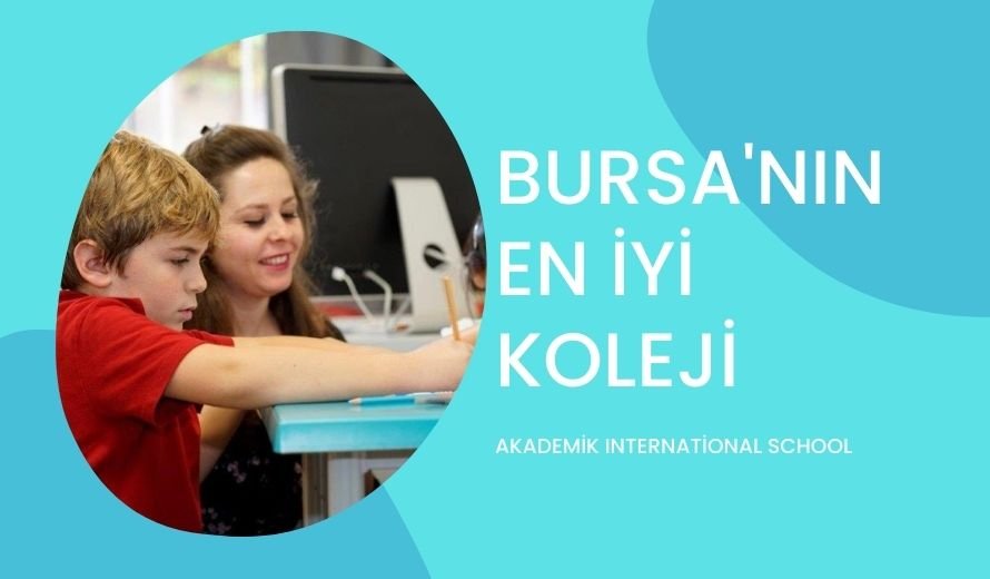 Bursa'nın En İyi Koleji | Akademik International School