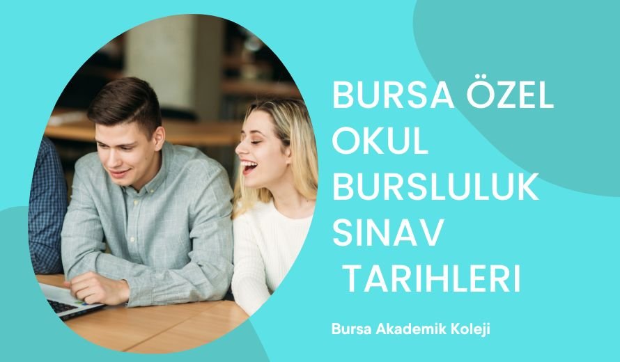 Bursa Özel Okul Bursluluk Sınav Tarihleri  