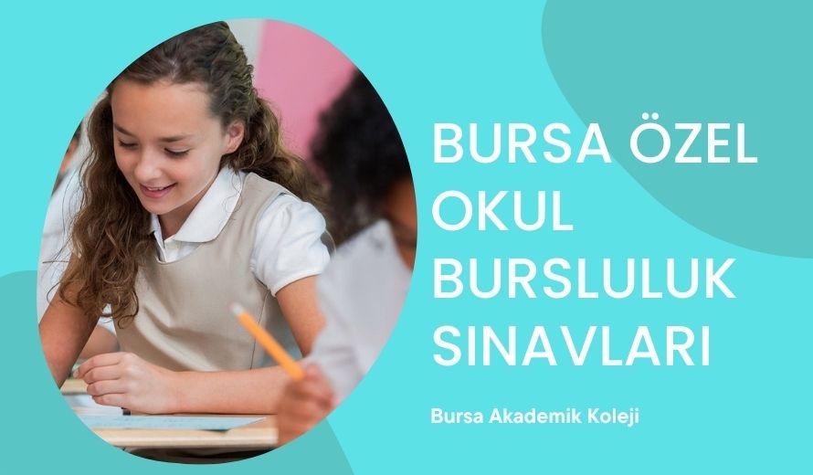 Bursa Özel Okul Bursluluk Sınavları