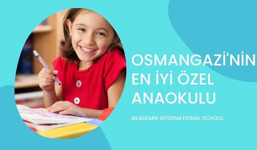 Osmangazi En iyi Özel Anaokulu